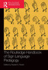The Routledge Handbook of Sign Language Pedagogy