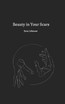 Beauty In Your Scars