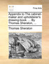 Appendix to The cabinet-maker and upholsterer's drawing-book. ... By Thomas Sheraton, ...