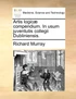 Artis logicæ compendium. In usum juventutis collegii Dubliniensis.
