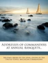 Addresses of commanders at annual banquets..
