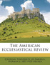 The American ecclesiastical review Volume 57