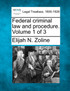 Federal criminal law and procedure. Volume 1 of 3