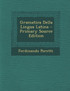 Gramatica Della Lingua Latina - Primary Source Edition