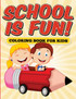 School is Fun! Coloring Book for Kids