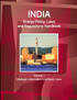 India Energy Policy, Laws and Regulations Handbook Volume 1 Strategic Information and Basic Laws