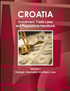 Croatia Investment, Trade Laws and Regulations Handbook Volume 1 Strategic Information and Basic Laws