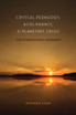 Critical Pedagogy, Ecoliteracy, and Planetary Crisis