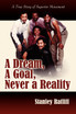 A Dream, A Goal, Never a Reality