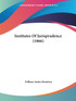 Institutes Of Jurisprudence (1866)