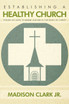Establishing a Healthy Church