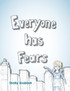 Everyone has Fears