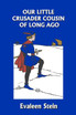 Our Little Crusader Cousin of Long Ago (Yesterday's Classics)