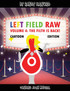 Left Field Raw Volume 4