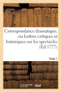 Correspondance dramatique, ou Lettres critiques et historiques sur les spectacles . Tome 1