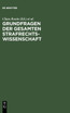 Grundfragen der gesamten Strafrechtswissenschaft