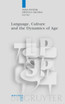 Language, Culture and the Dynamics of Age