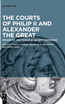 The Courts of Philip II and Alexander the Great