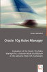 Oracle 10g Rules Manager  - Evaluation of the Oracle 10g Rules Manager for a Domain Node Architecture in the Semantic Web ECA Framework