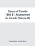 Census of Canada, 1880-81. Recensement du Canada (Volume III)