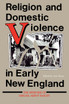 Religion and Domestic Violence in Early New England