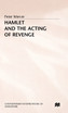 Hamlet and the Acting of Revenge