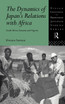 The Dynamics of Japan's Relations with Africa