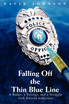 Falling Off The Thin Blue Line