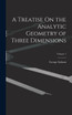 A Treatise On the Analytic Geometry of Three Dimensions; Volume 1