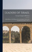 Leaders of Israel; a Brief History of the Hebrews From the Earliest Times to the Downfall of Jerusalem, A.D. 70