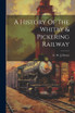 A History Of The Whitby & Pickering Railway