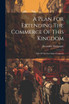 A Plan For Extending The Commerce Of This Kingdom