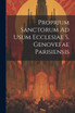 Proprium Sanctorum Ad Usum Ecclesiae S. Genovefae Parisiensis
