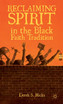 Reclaiming Spirit in the Black Faith Tradition
