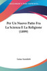 Per Un Nuovo Patto Fra La Scienza E La Religione (1899)