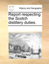 Report respecting the Scotch distillery duties.
