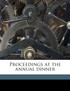 Proceedings at the annual dinner Volume 1