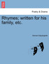Rhymes; written for his family, etc.