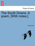 The South Downs. A poem. [With notes.]