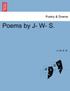 Poems by J- W- S.