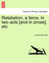Retaliation, a farce, in two acts [and in prose], etc.