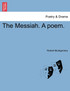 The Messiah. A poem.