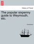 The popular sixpenny guide to Weymouth, etc.