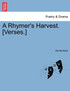 A Rhymer's Harvest. [Verses.]