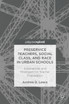 Preservice Teachers, Social Class, and Race in Urban Schools