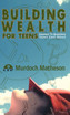 Building Wealth for Teens