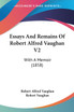 Essays And Remains Of Robert Alfred Vaughan V2