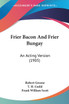 Frier Bacon And Frier Bungay