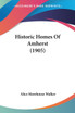 Historic Homes Of Amherst (1905)