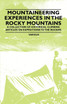 Mountaineering Experiences in the Rocky Mountains - A Collection of Historical Climbing Articles on Expeditions to the Rockies